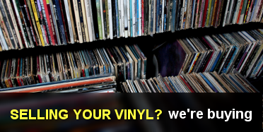 selling your vinyl? we're buying